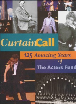 Curtain Call - 125 Amazing Years of The Actors Fund by Amy Waters Yarsinske - Corporate and Institutional Histories