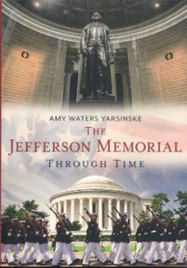 The Jefferson Memorial - Through Time, by Amy Waters Yarsinske; Virginia Community and Travel Histories