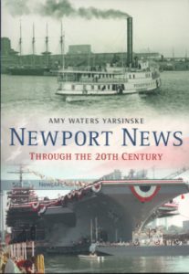 Newport News Through the 20th Century by Amy Waters Yarsinske;
Virginia Community and Travel Histories